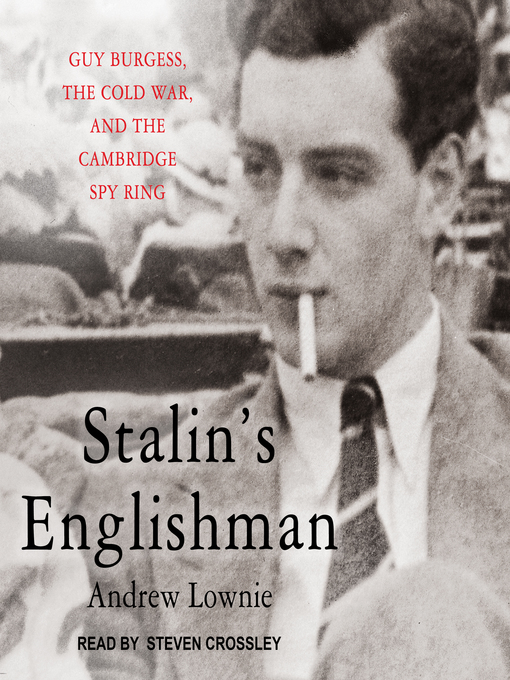 Stalin's Englishman : Guy Burgess, the Cold War, and the Cambridge Spy Ring