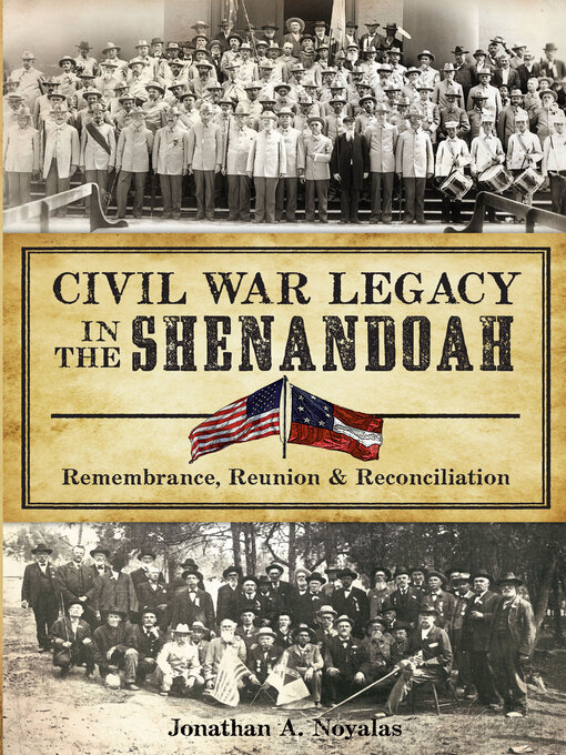 Civil War Legacy in the Shenandoah : Remembrance, Reunion & Reconciliation