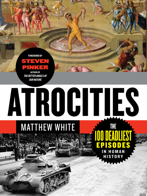 Atrocities : The 100 Deadliest Episodes in Human History