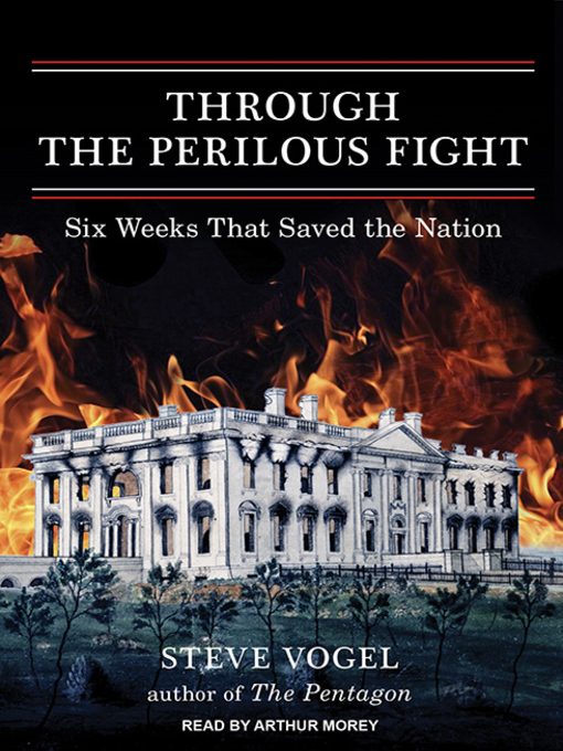 Through the Perilous Fight : Six Weeks That Saved the Nation