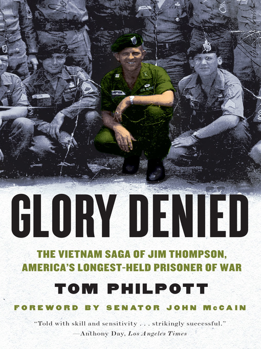 Glory Denied : The Vietnam Saga of Jim Thompson, America's Longest-Held Prisoner of War