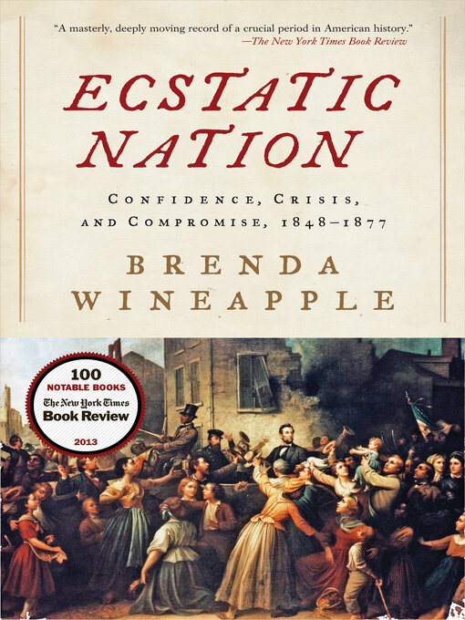 Ecstatic Nation : Confidence, Crisis, and Compromise, 1848-1877