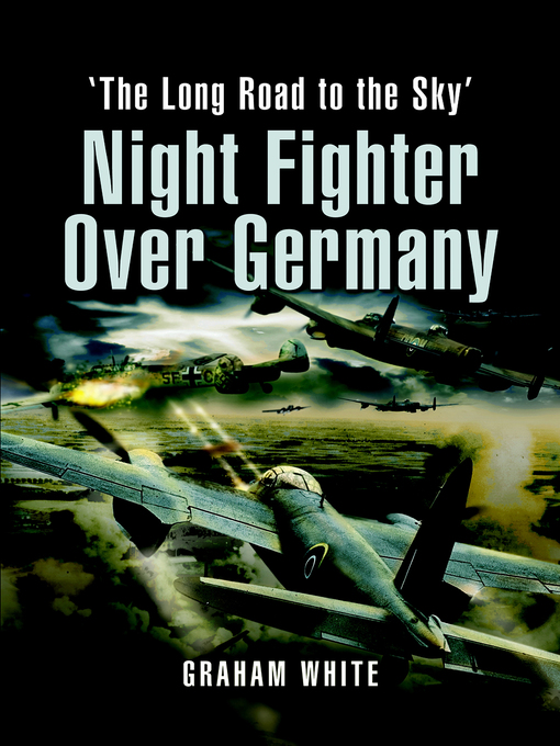 Night Fighter Over Germany : 'The Long Road to the Sky'