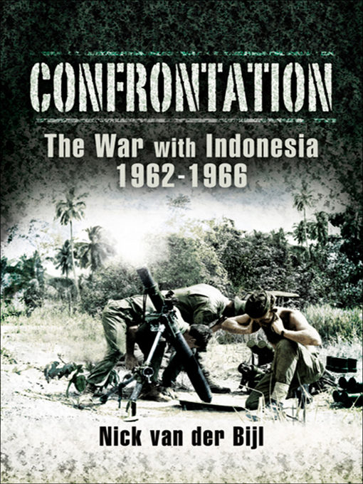 Confrontation : The War with Indonesia, 1962–1966