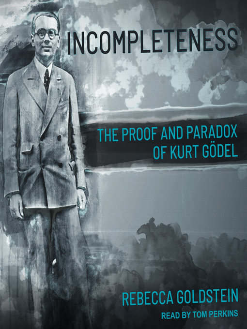 Incompleteness : The Proof and Paradox of Kurt Gödel