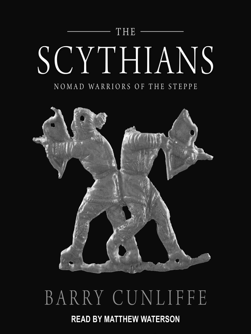 The Scythians : Nomad Warriors of the Steppe