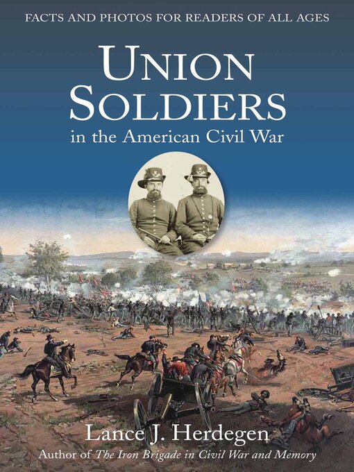 Union Soldiers in the American Civil War : Facts and Photos for Readers of All Ages