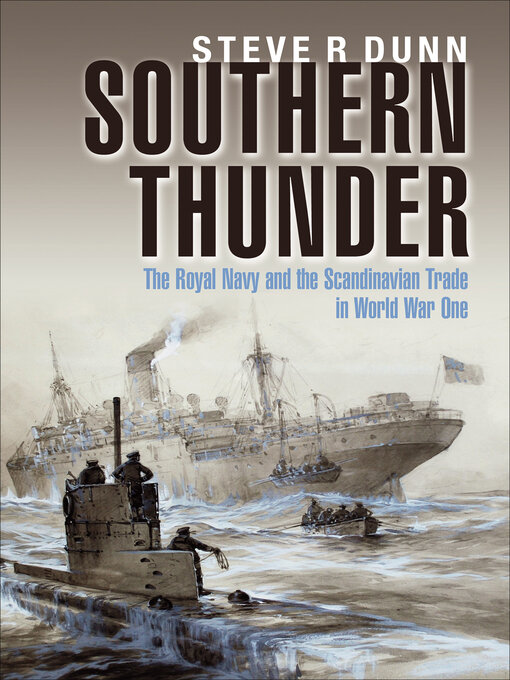 Southern Thunder : The Royal Navy and the Scandinavian Trade in World War One