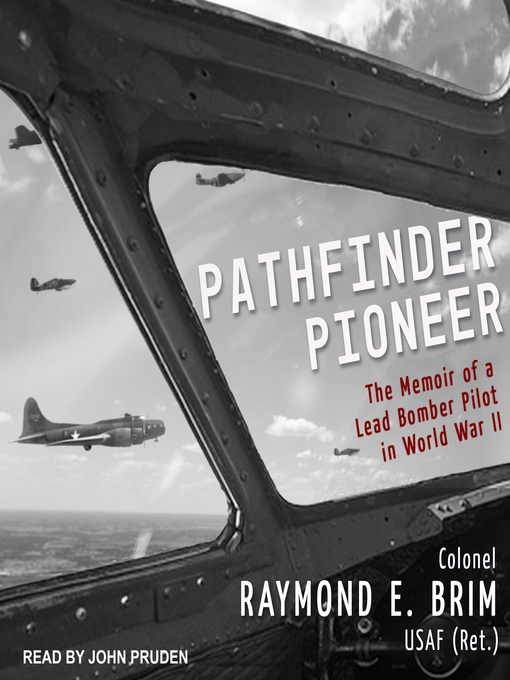 Pathfinder Pioneer : The Memoir of a Lead Bomber Pilot in World War II