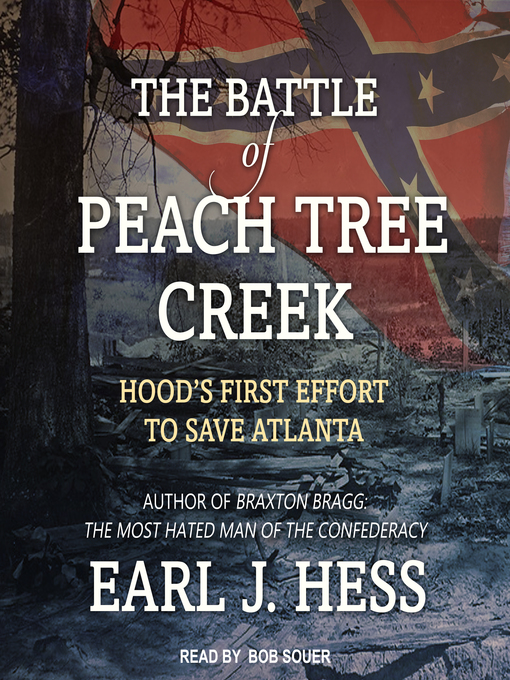 The Battle of Peach Tree Creek : Hood's First Effort to Save Atlanta