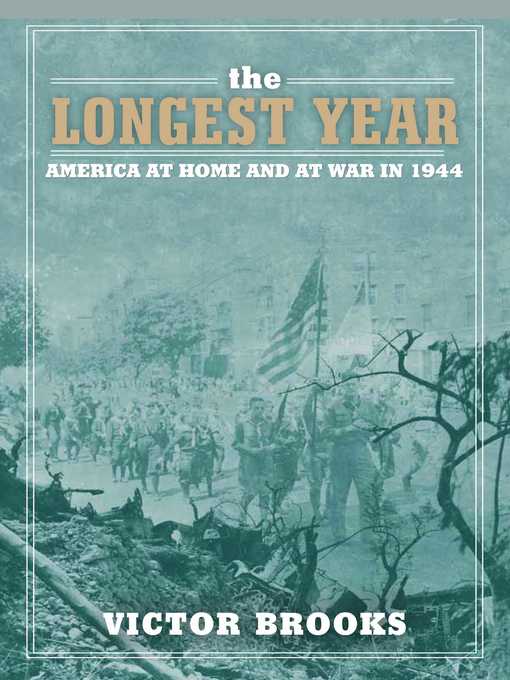 The Longest Year : America at War and at Home in 1944