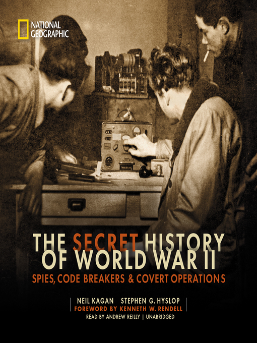 The Secret History of World War II : Spies, Code Breakers &amp; Covert Operations