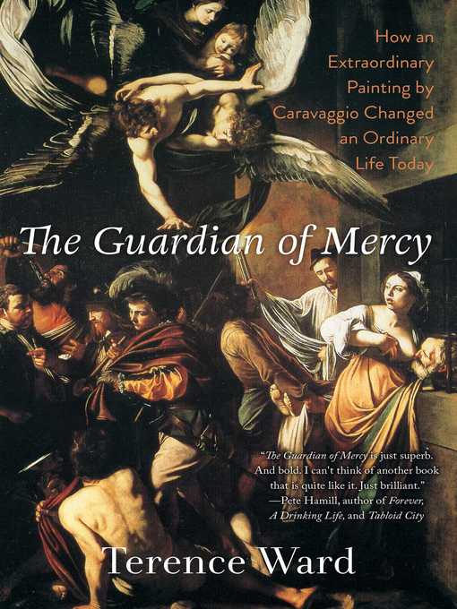 The Guardian of Mercy : How an Extraordinary Painting by Caravaggio Changed an Ordinary Life Today