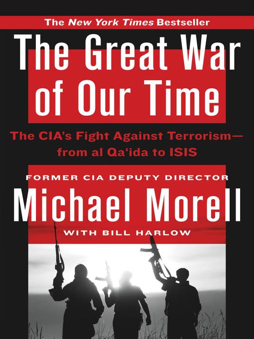 The Great War of Our Time : The CIA's Fight Against Terrorism—From al Qa'ida to ISIS