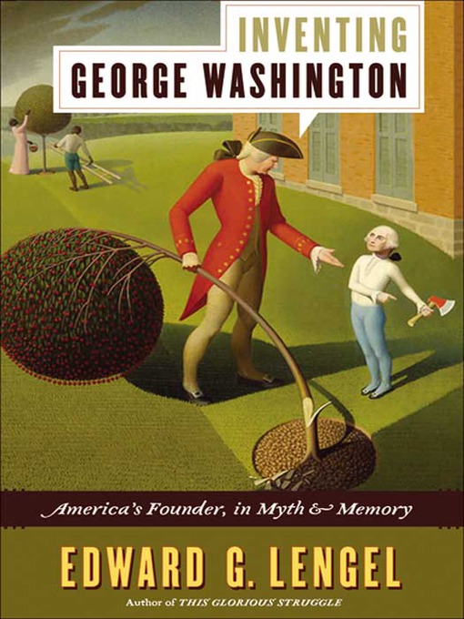 Inventing George Washington : America's Founder, in Myth and Memory