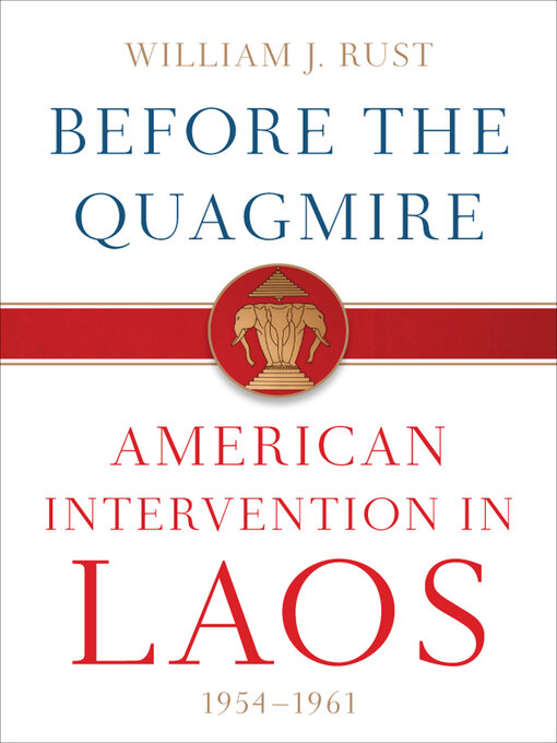 Before the Quagmire : American Intervention in Laos, 1954–1961