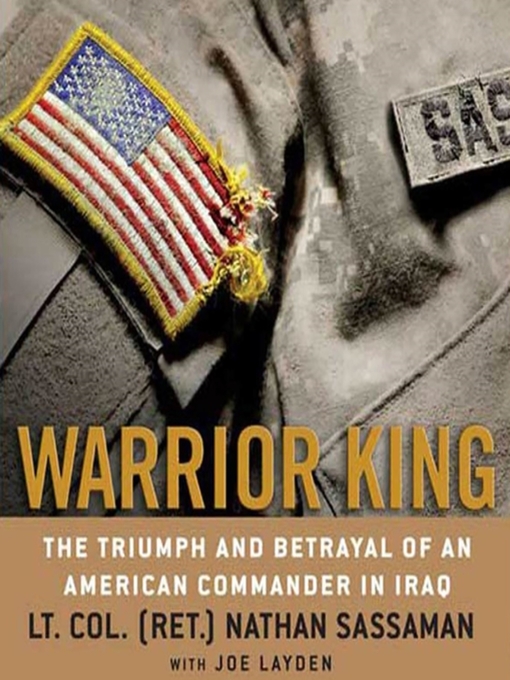 Warrior King : The Triumph and Betrayal of an American Commander in Iraq