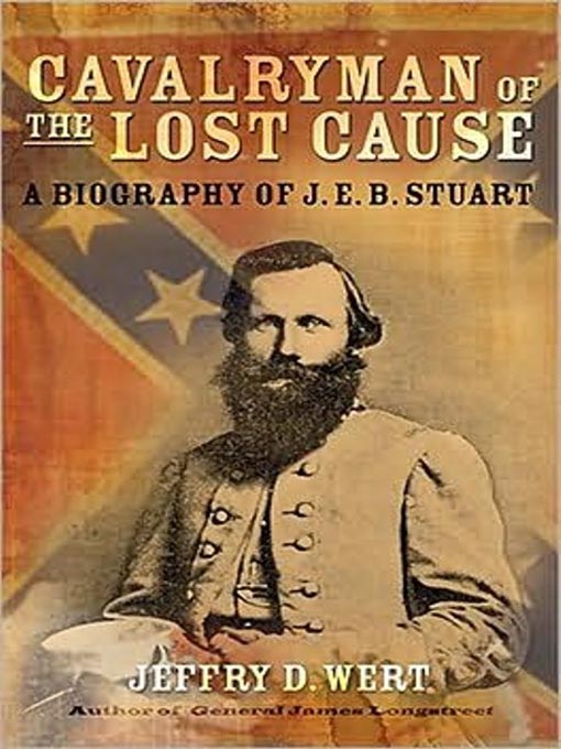 Cavalryman of the Lost Cause : A Biography of J. E. B. Stuart