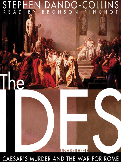 The Ides : Caesar's Murder and the War for Rome