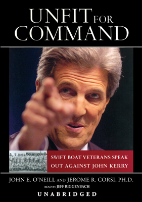 Unfit for Command : Swift Boat Veterans Speak Out Against John Kerry