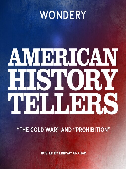 American History Tellers : "The Cold War" and "Prohibition"