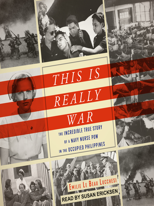 This Is Really War : The Incredible True Story of a Navy Nurse POW in the Occupied Philippines