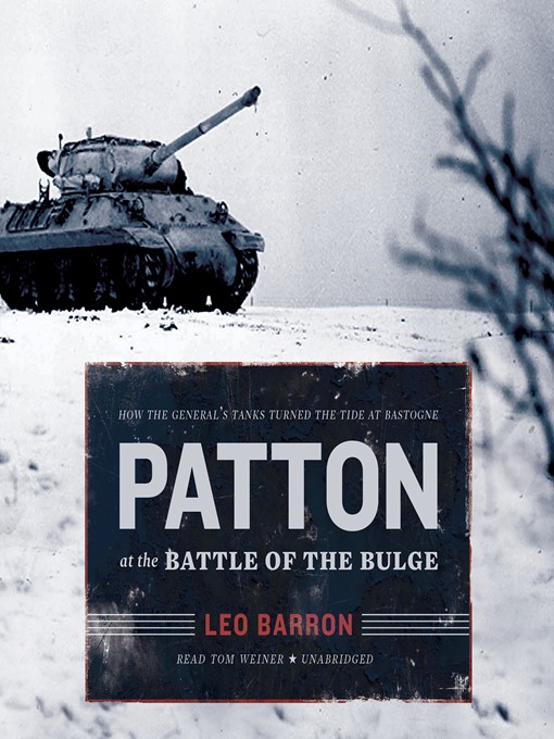 Patton at the Battle of the Bulge : How the General's Tanks Turned the Tide at Bastogne