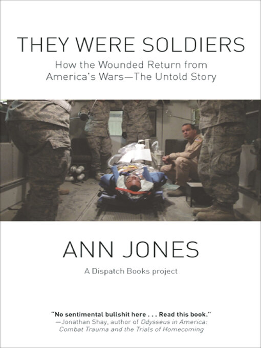 They Were Soldiers : How the Wounded Return from America's Wars