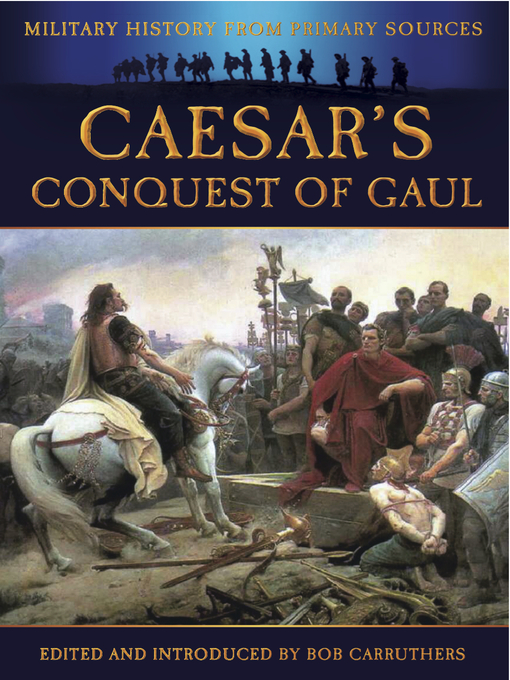 Caesar's Conquest of Gaul : The Illustrated Edition