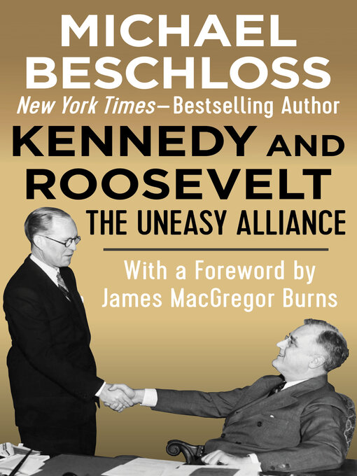 Kennedy and Roosevelt : The Uneasy Alliance