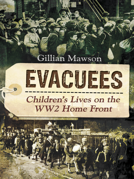 Evacuees : Children's Lives on the WW2 Home Front