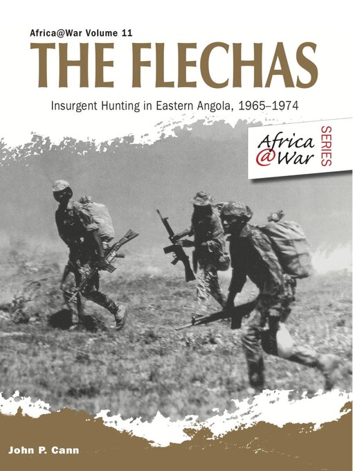 The Flechas : Insurgent Hunting in Eastern Angola, 1965–1974
