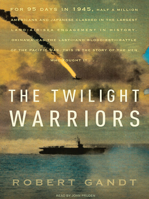 The Twilight Warriors : The Deadliest Naval Battle of World War II and the Men Who Fought It