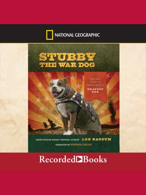 Stubby the War Dog : The True Story of World War I's Bravest Dog