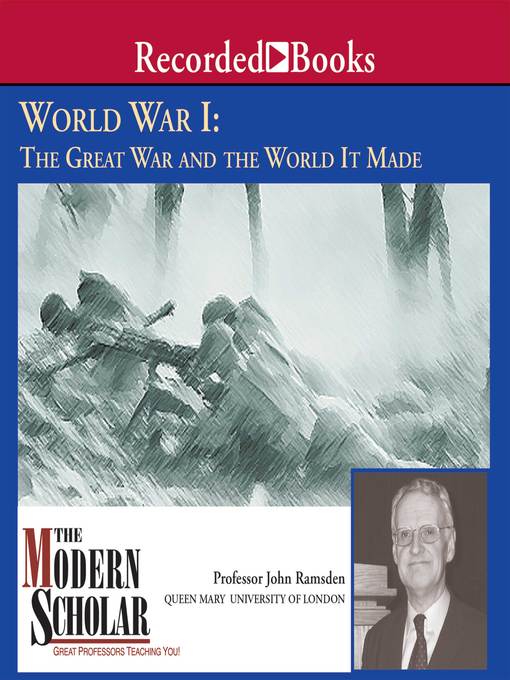 World War I : The Great War and the World It Made