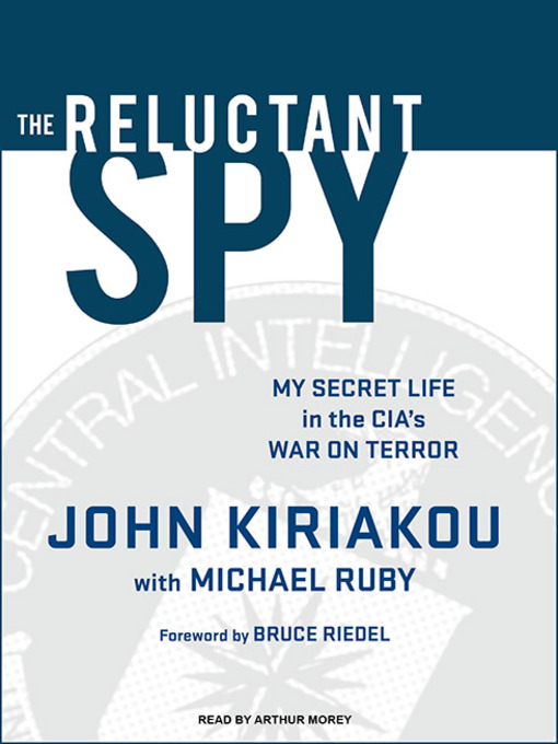 The Reluctant Spy : My Secret Life in the CIA's War on Terror