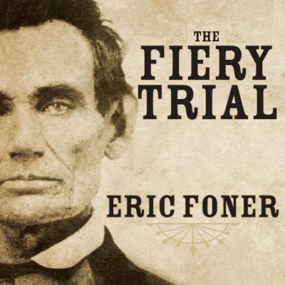 The Fiery Trial : Abraham Lincoln and American Slavery