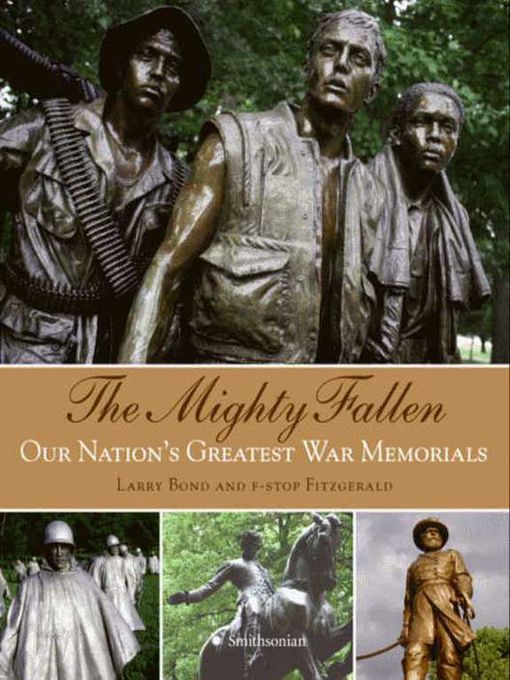 The Mighty Fallen : Our Nation's Greatest War Memorials