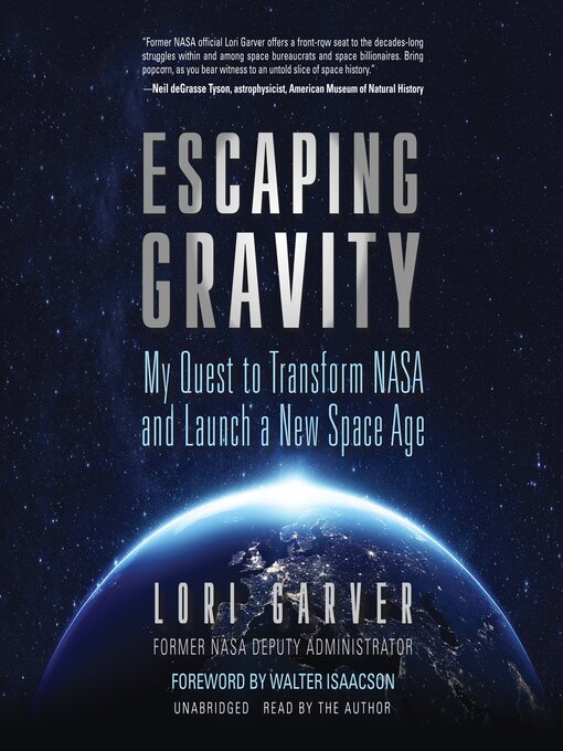 Escaping Gravity : My Quest to Transform NASA and Launch a New Space Age