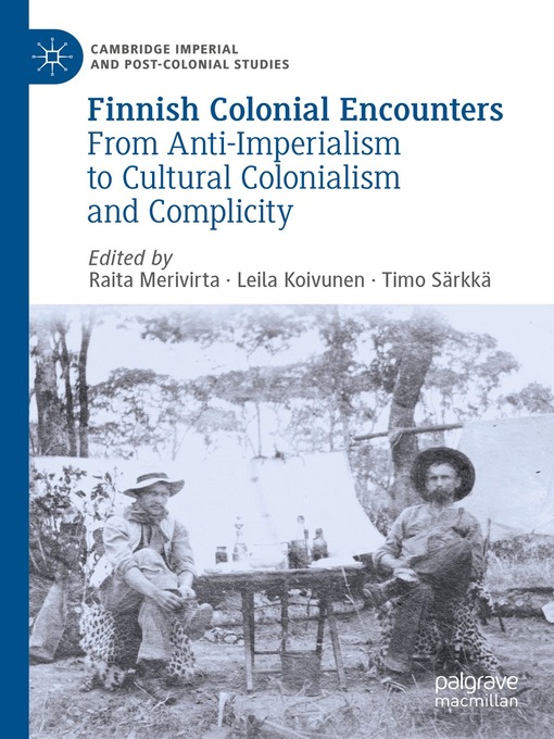 Finnish Colonial Encounters : From Anti-Imperialism to Cultural Colonialism and Complicity