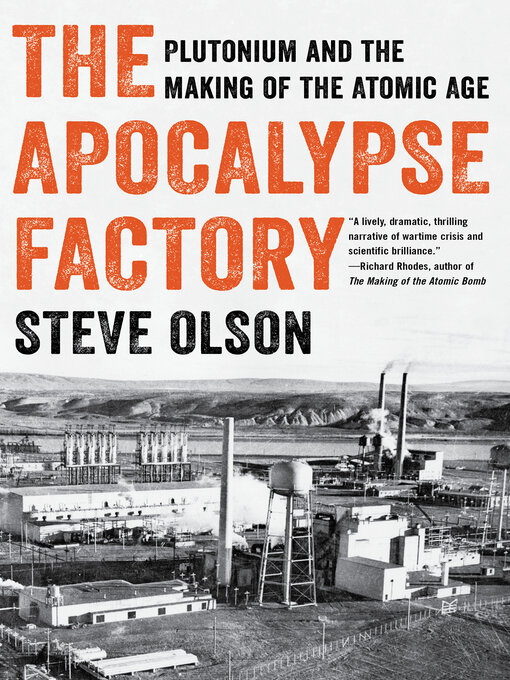 The Apocalypse Factory : Plutonium and the Making of the Atomic Age
