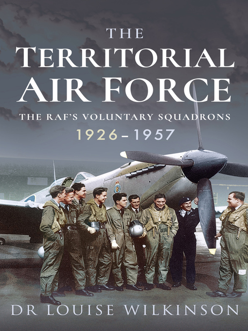 The Territorial Air Force : The RAF's Voluntary Squadrons, 1926–1957