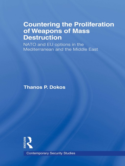 Countering the Proliferation of Weapons of Mass Destruction : NATO and EU Options in the Mediterranean and the Middle East