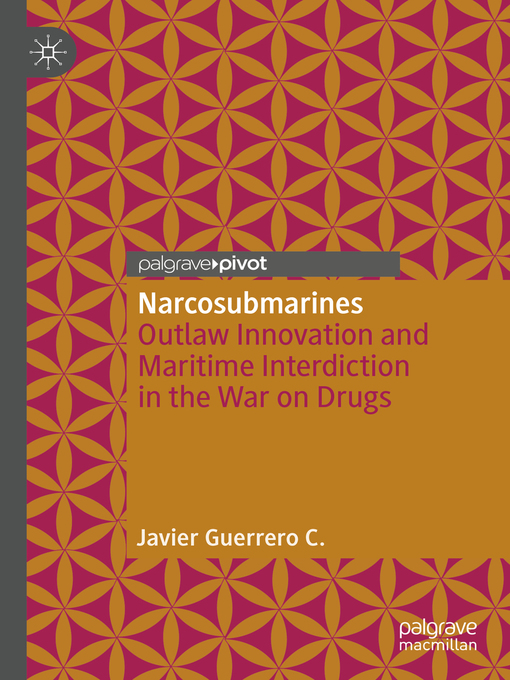 Narcosubmarines : Outlaw Innovation and Maritime Interdiction in the War on Drugs