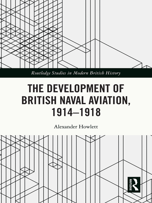 The Development of British Naval Aviation, 1914–1918