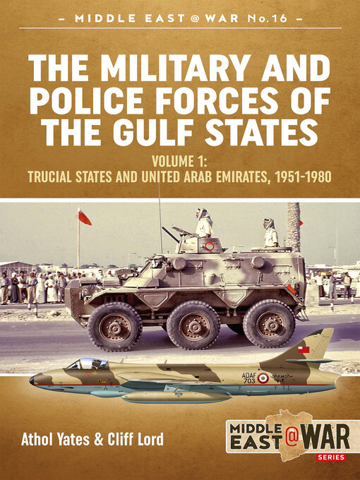 The Military and Police Forces of the Gulf States : Volume 1: Trucial States and United Arab Emirates, 1951–1980