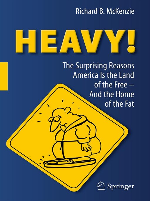 HEAVY! : The Surprising Reasons America Is the Land of the Free—And the Home of the Fat