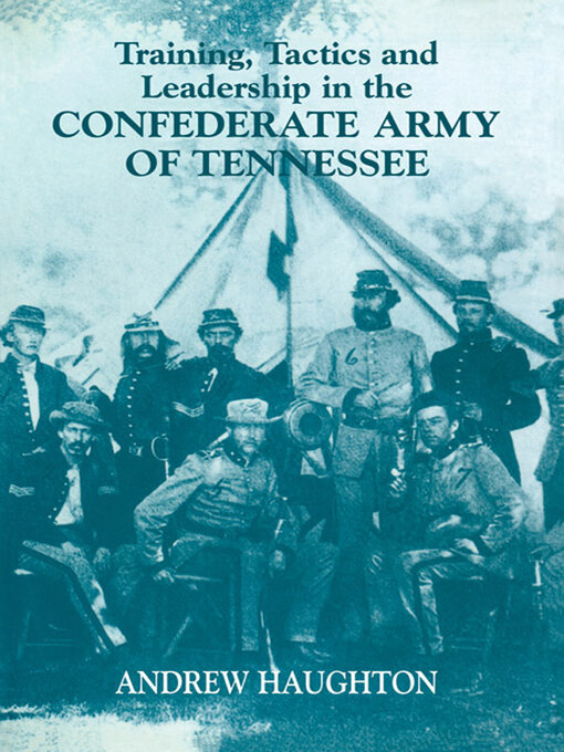 Training, Tactics and Leadership in the Confederate Army of Tennessee : Seeds of Failure
