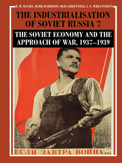 The Industrialisation of Soviet Russia Volume 7 : The Soviet Economy and the Approach of War, 1937–1939