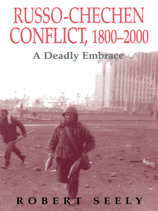 The Russian-Chechen Conflict 1800-2000 : A Deadly Embrace
